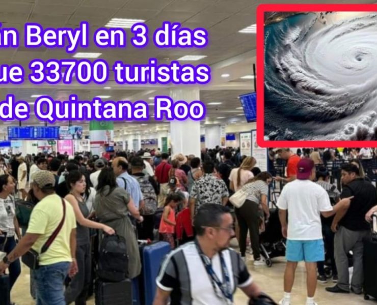 Beryl saca 33 mil 700 turistas del Caribe Mexicano en 3 días