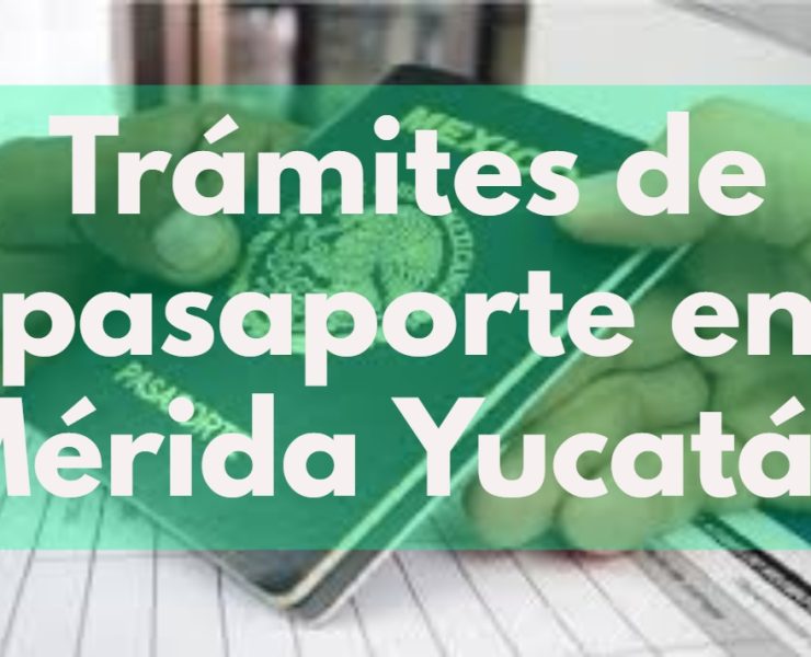 Trámites de pasaporte en Mérida Yucatán