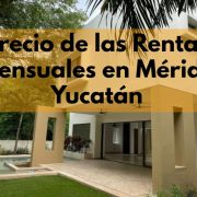precio de las Rentas Mensuales en Mérida Yucatán