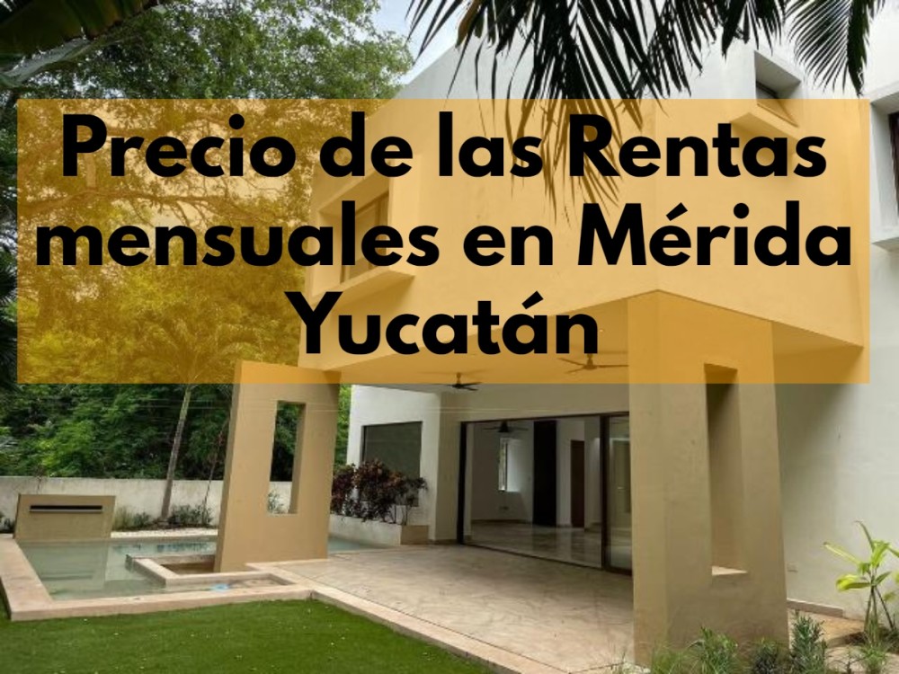 precio de las Rentas Mensuales en Mérida Yucatán