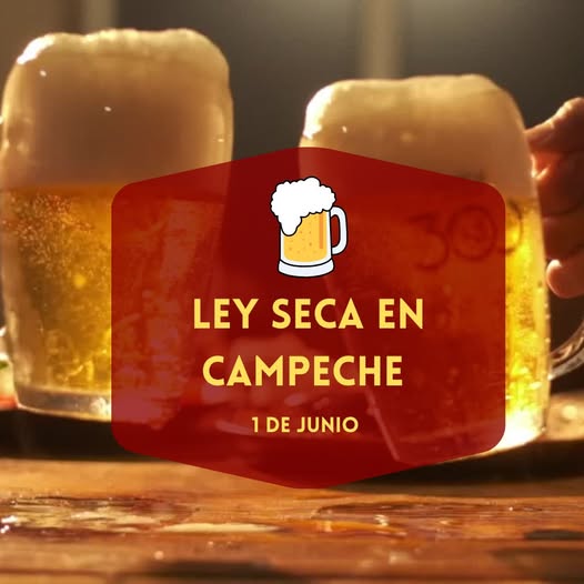 Ley seca en campeche para el 1 de junio