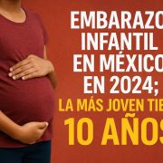 Embarazo infantil en México en 2024; la más joven tiene 10 años