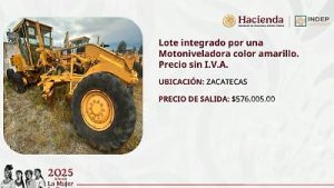 Maquinaria pesada como la motoniveladora en Zacatecas forma parte de los lotes disponibles en la subasta en línea del INDEP.