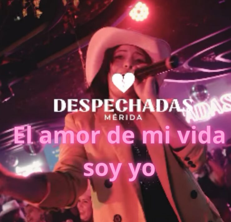 “El amor de mi vida soy yo”: la noche de amor propio en Despechadas Mérida este 14 de febrero