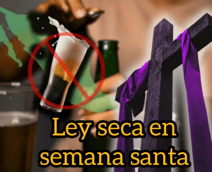 Descubre dónde habrá ley seca en Semana Santa 2026